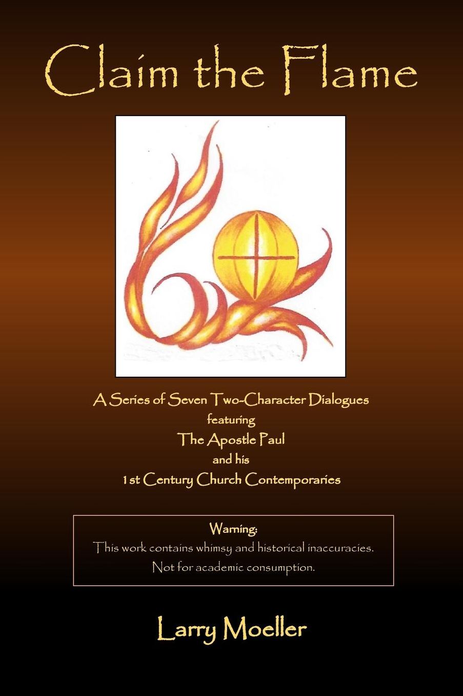 Claim the Flame: A Series of Seven Two-Character Dialogues Featuring the Apostle Paul and His 1st Century Church Contemporaries