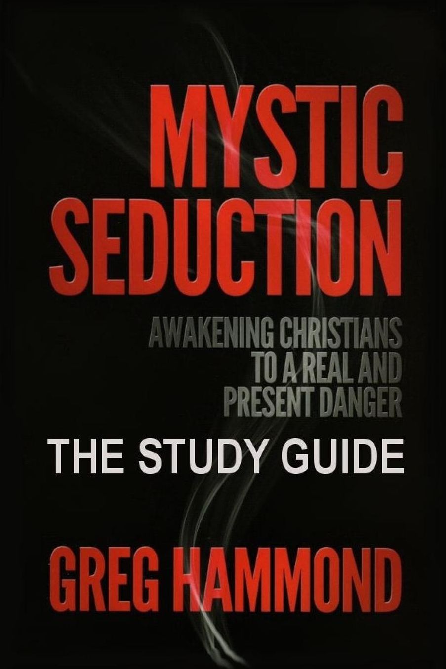 Mystic Seduction: The Study Guide: Awakening Christians to a Real and Present Danger