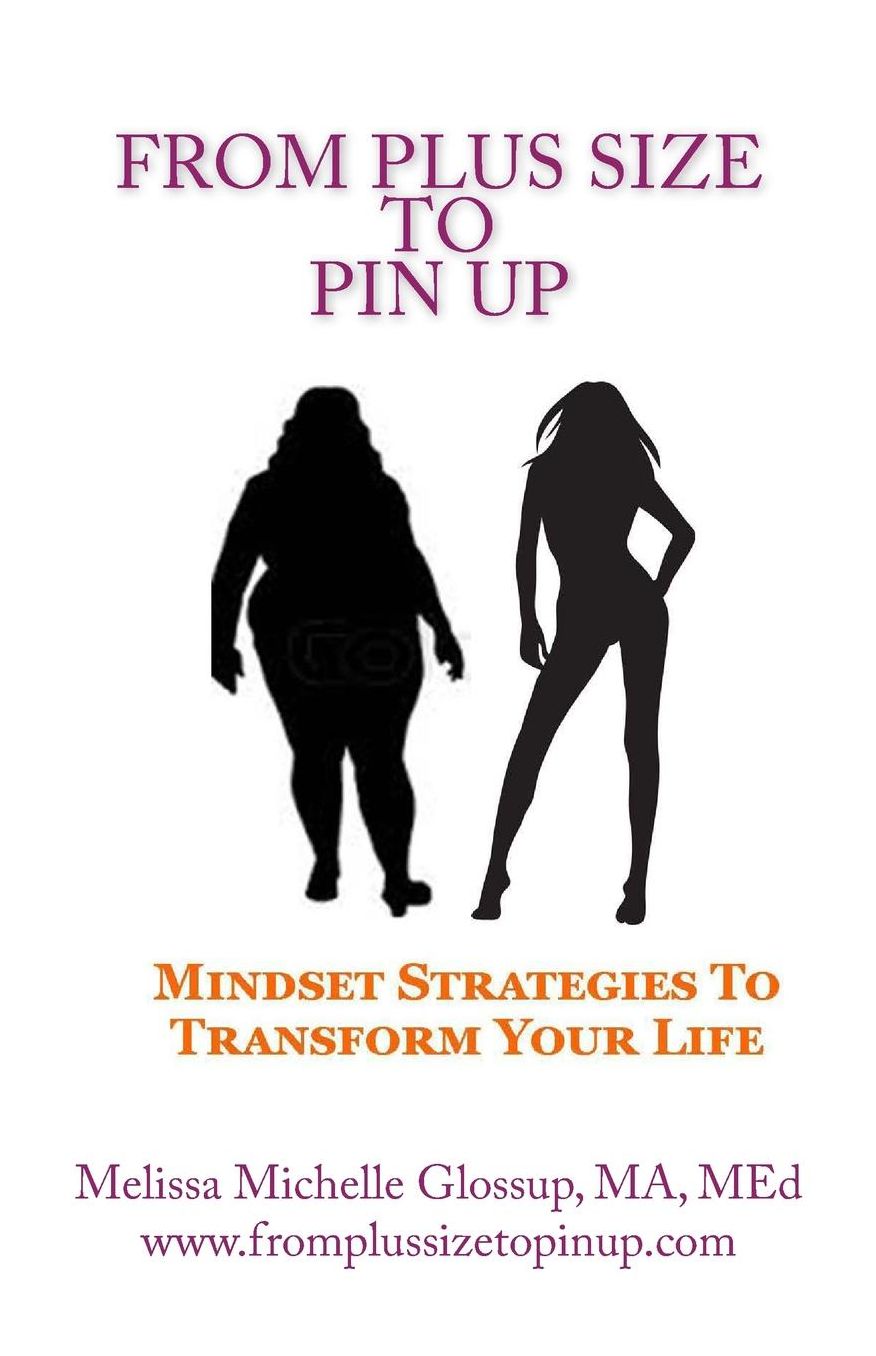 From Plus-Size To Pin Up: Mindset Strategies to Transform Your Life