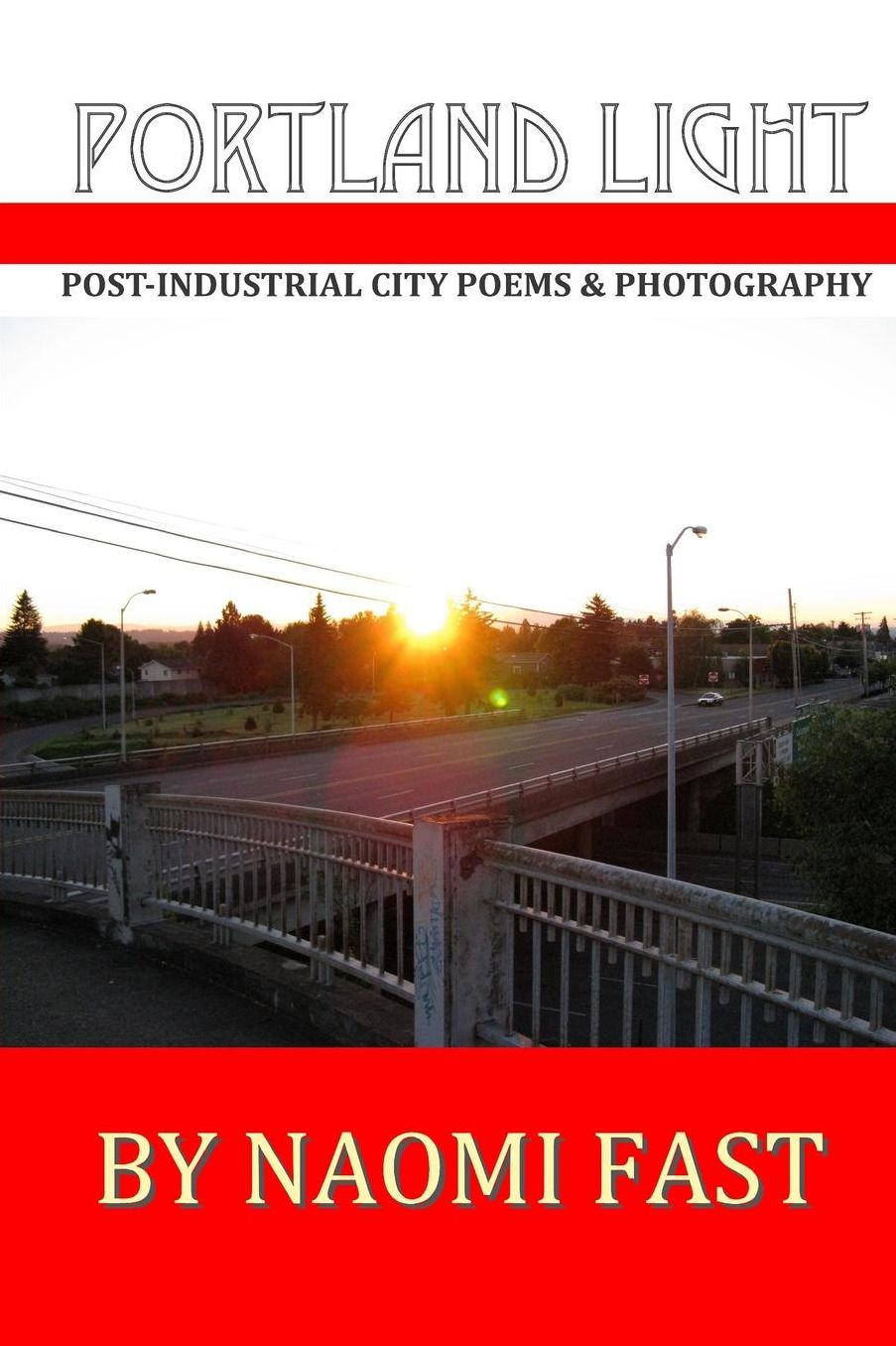 Portland Light: Post-Industrial City Poems & Photography
