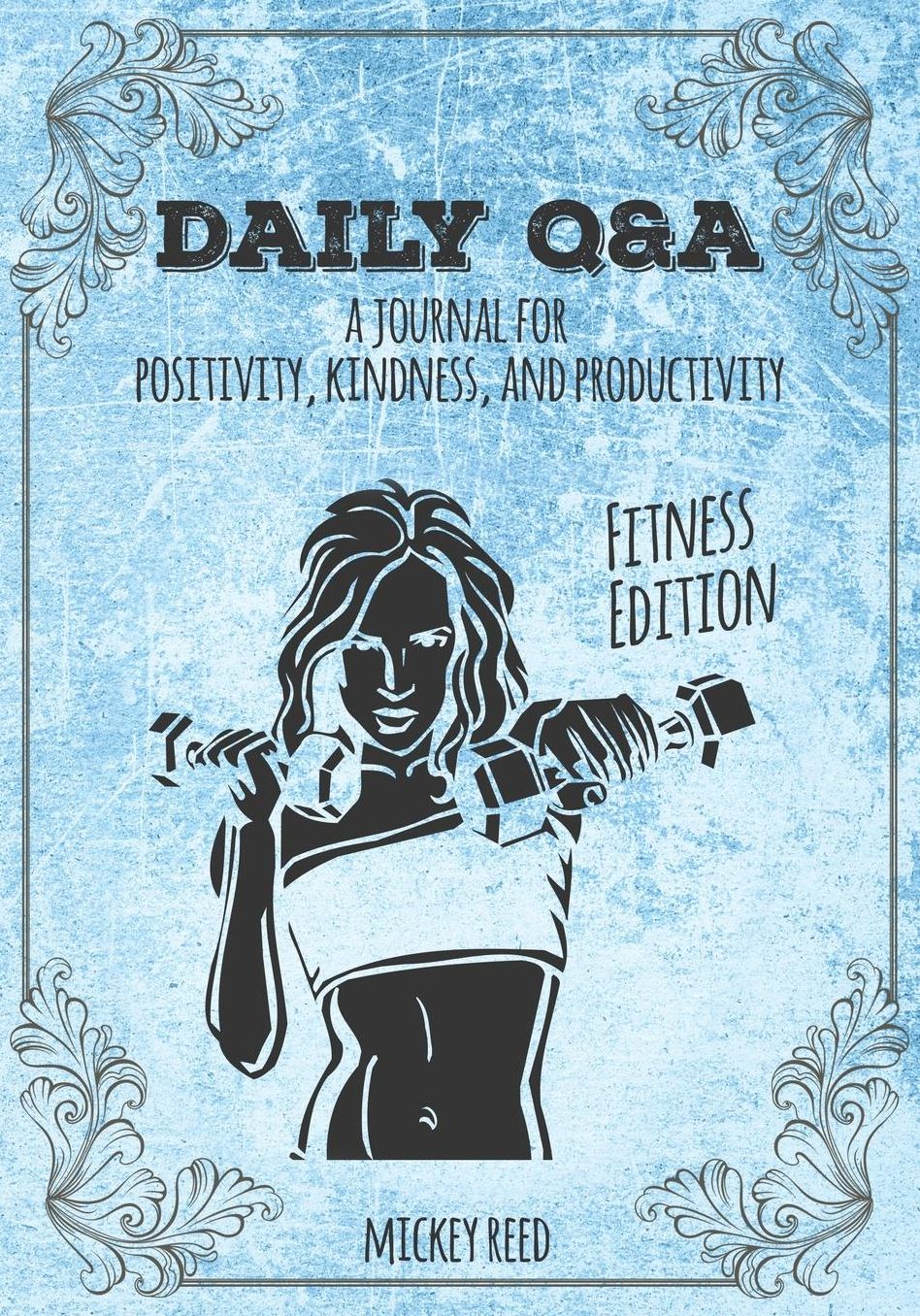Daily Qamp;A: The Fitness Edition: A Journal for Positivity, Kindness, and Productivity
