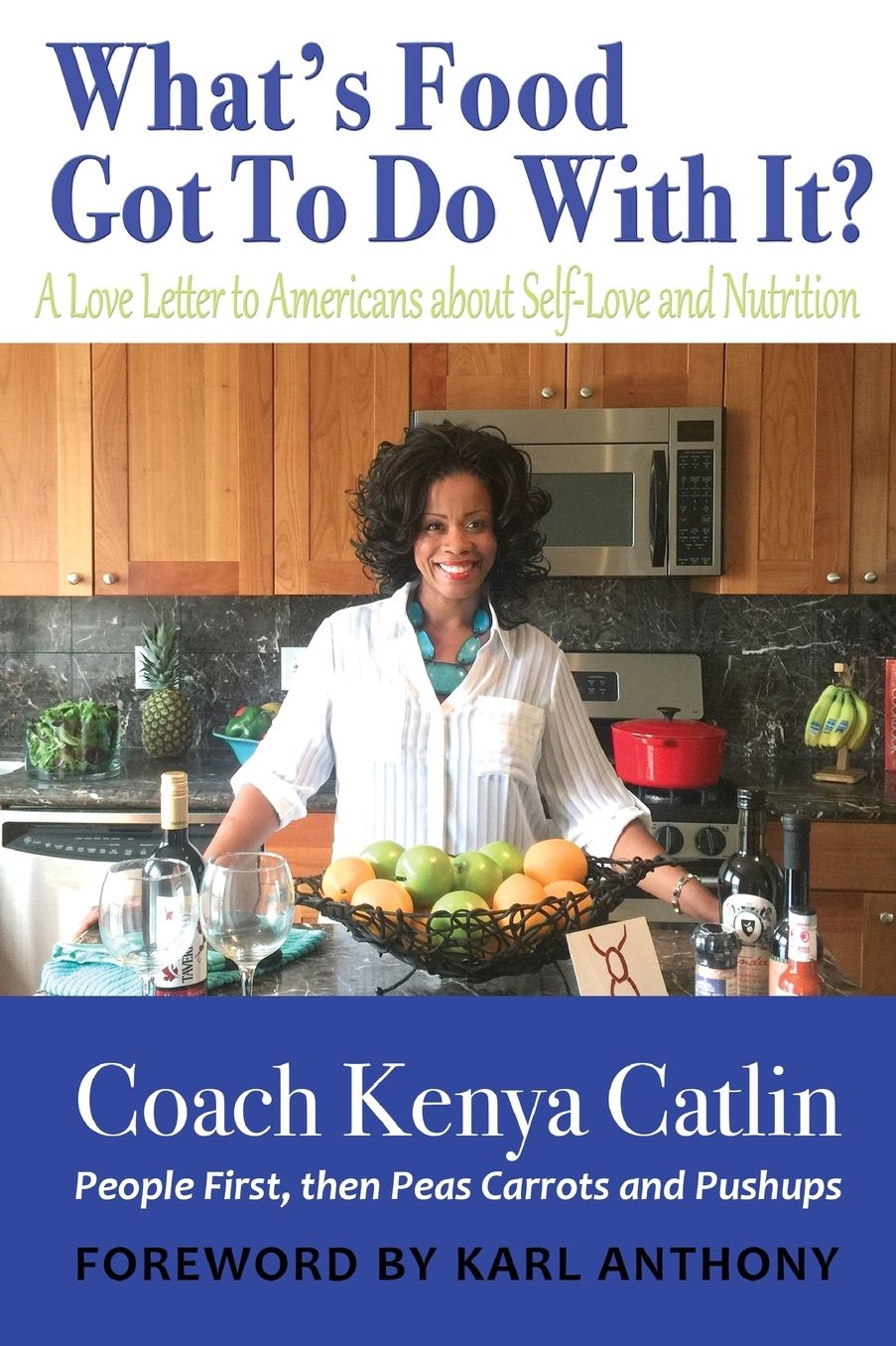 What's Food Got To Do With IT?: A Love Letter to Americans about Self-Love and Nutrition