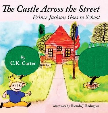 The Castle Across the Street (Volume 2): Prince Jackson Goes to School