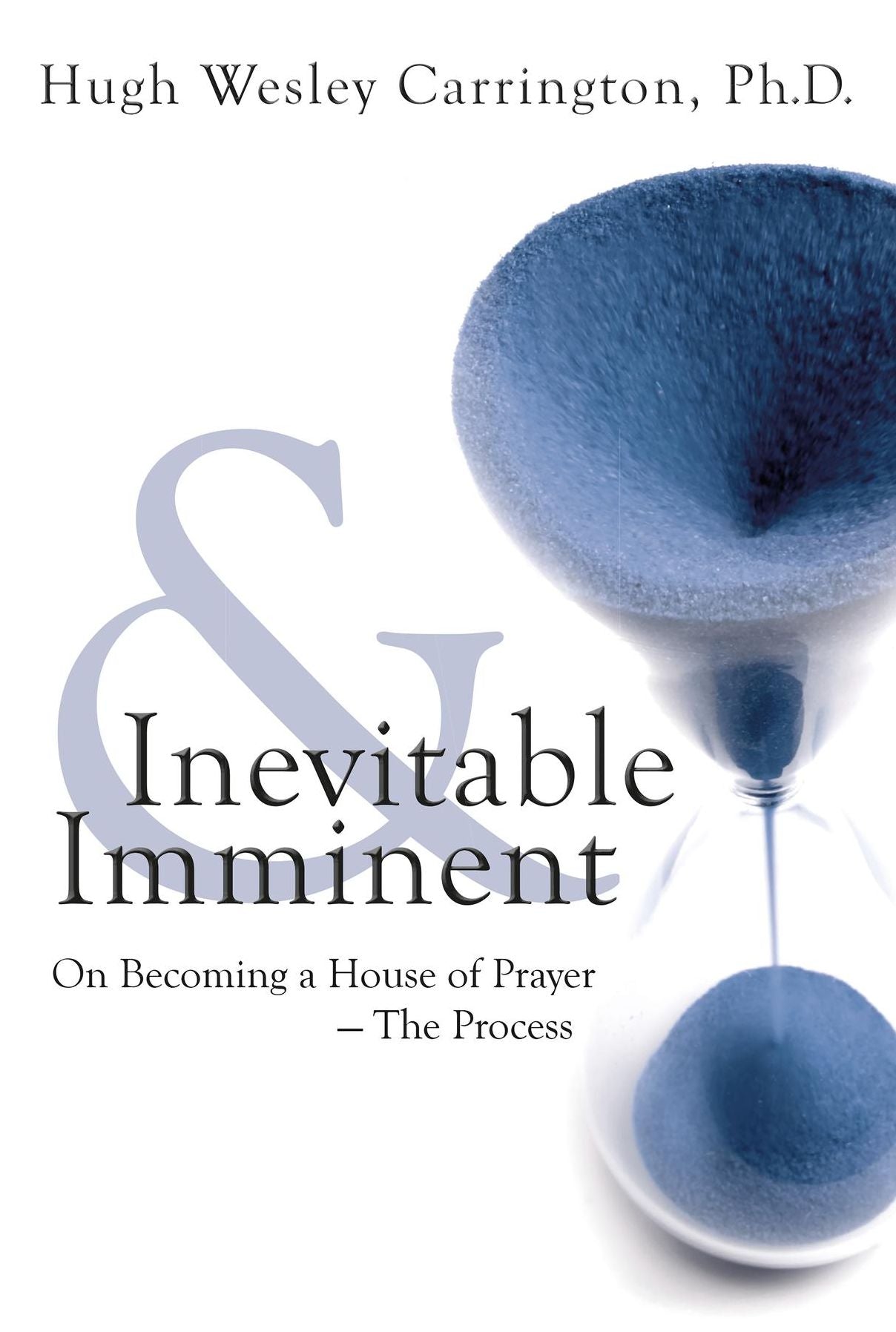 Inevitable and Imminent: On Becoming a House of Prayer - The Process