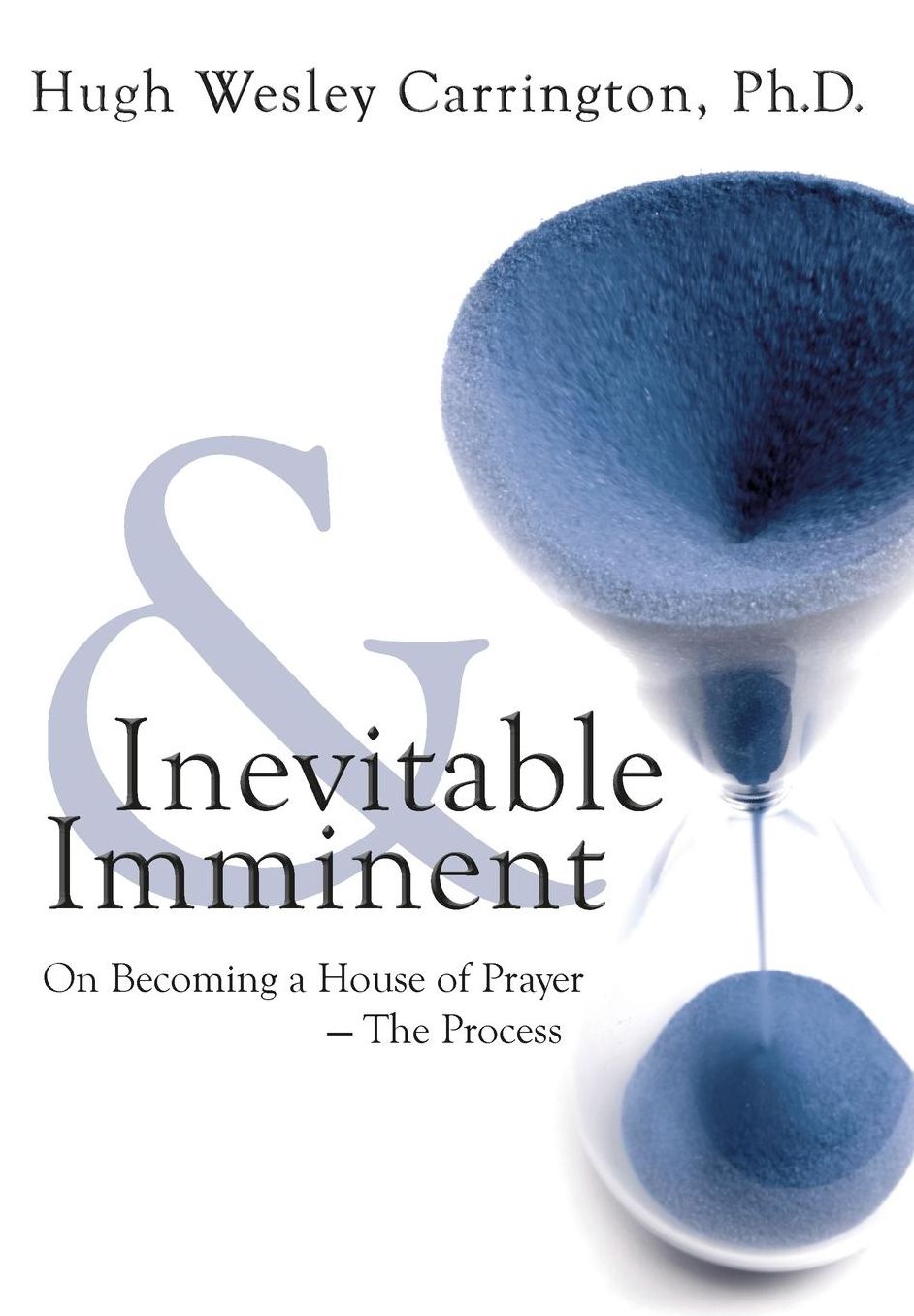 Inevitable and Imminent: On Becoming a House of Prayer - The Process