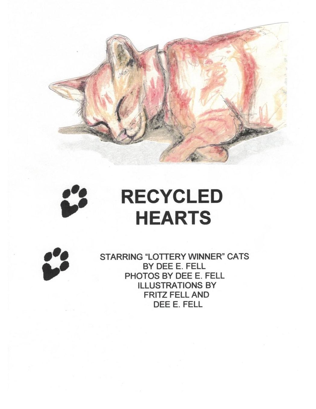 Recycled Hearts: Spiritual growth through a soul's awakening as I developed a new-found love for God's creatures; endearing stories, poems, fun illustrations, color photos, and advice are an expression of this love, which also helped me survive breast can