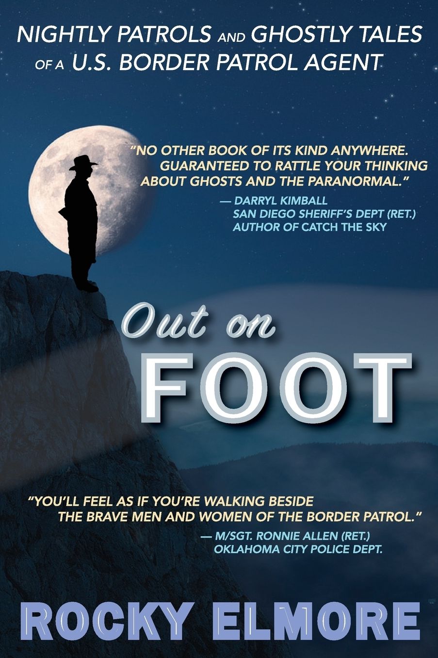 Out on Foot: Nightly Patrols and Ghostly Tales of A U.S. Border Patrol Agent