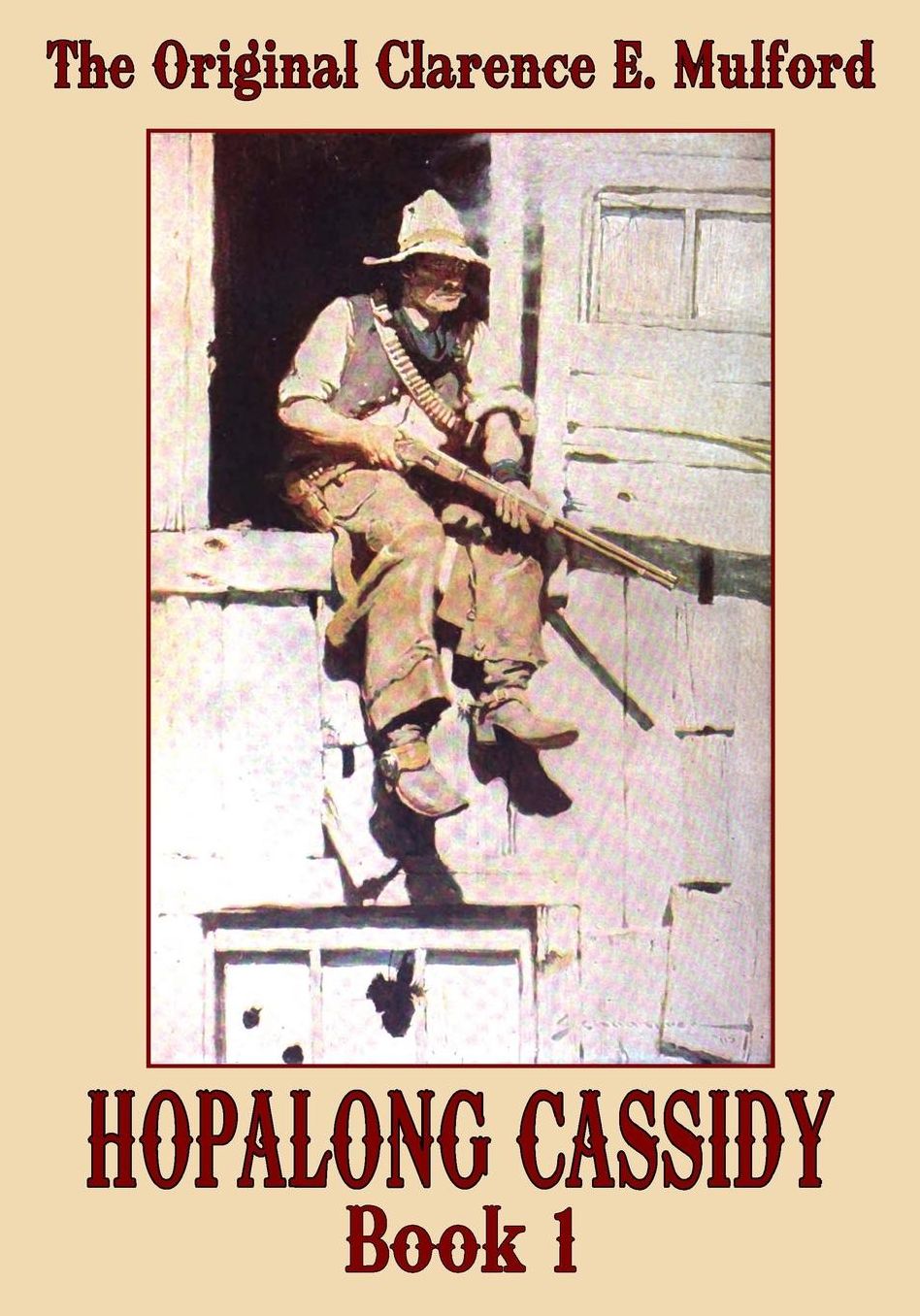 The Original Clarence E. Mulford: Hopalong Cassidy Book 1