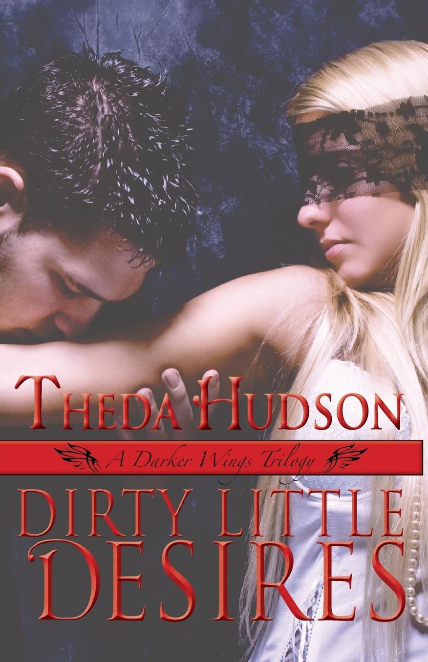 Dirty Little Desires: A Darker Wings Trilogy