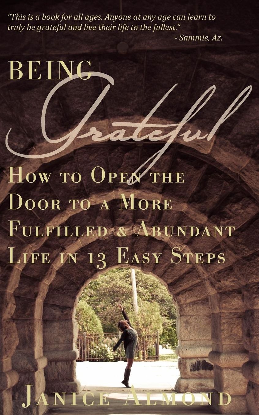 Being Grateful: How to Open the Door to a More Fulfilled & Abundant Life in 13 Easy Steps