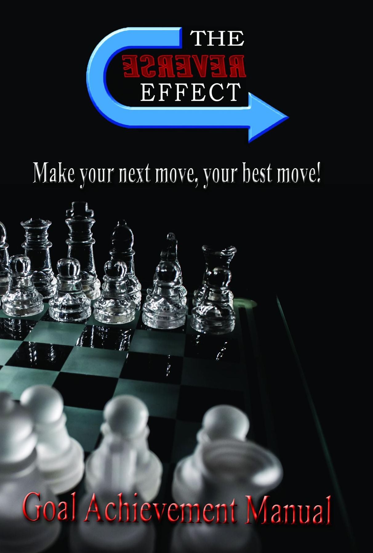 Goal Achievement Manual: Make your next move, your best move