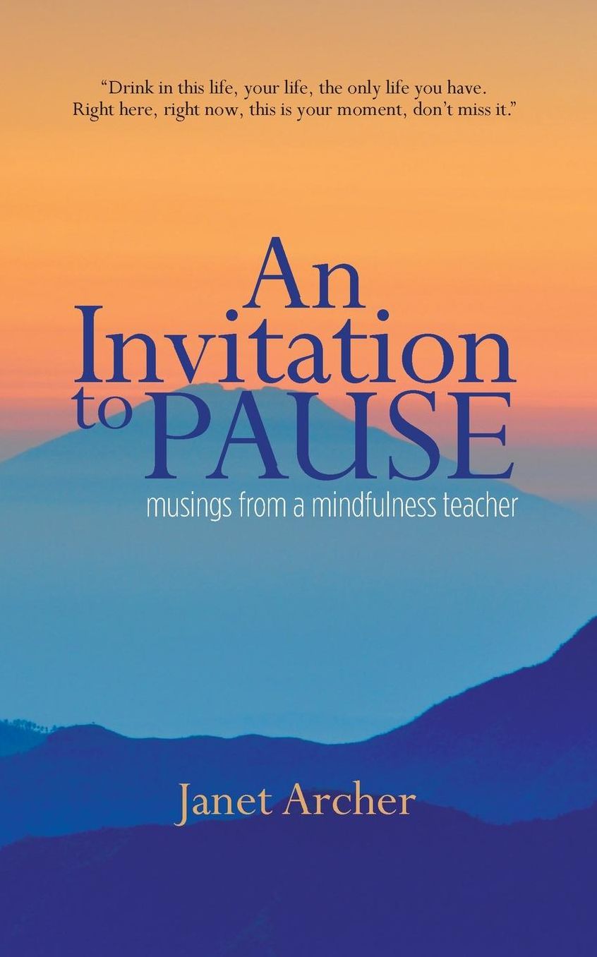 An Invitation to Pause: musings from a mindfulness teacher