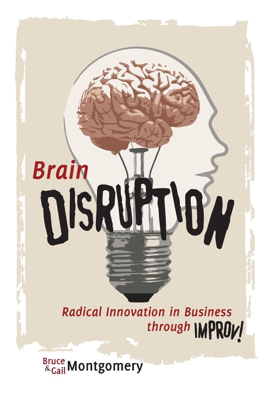 Brain Disruption: Radical Innovation in Business through Improv