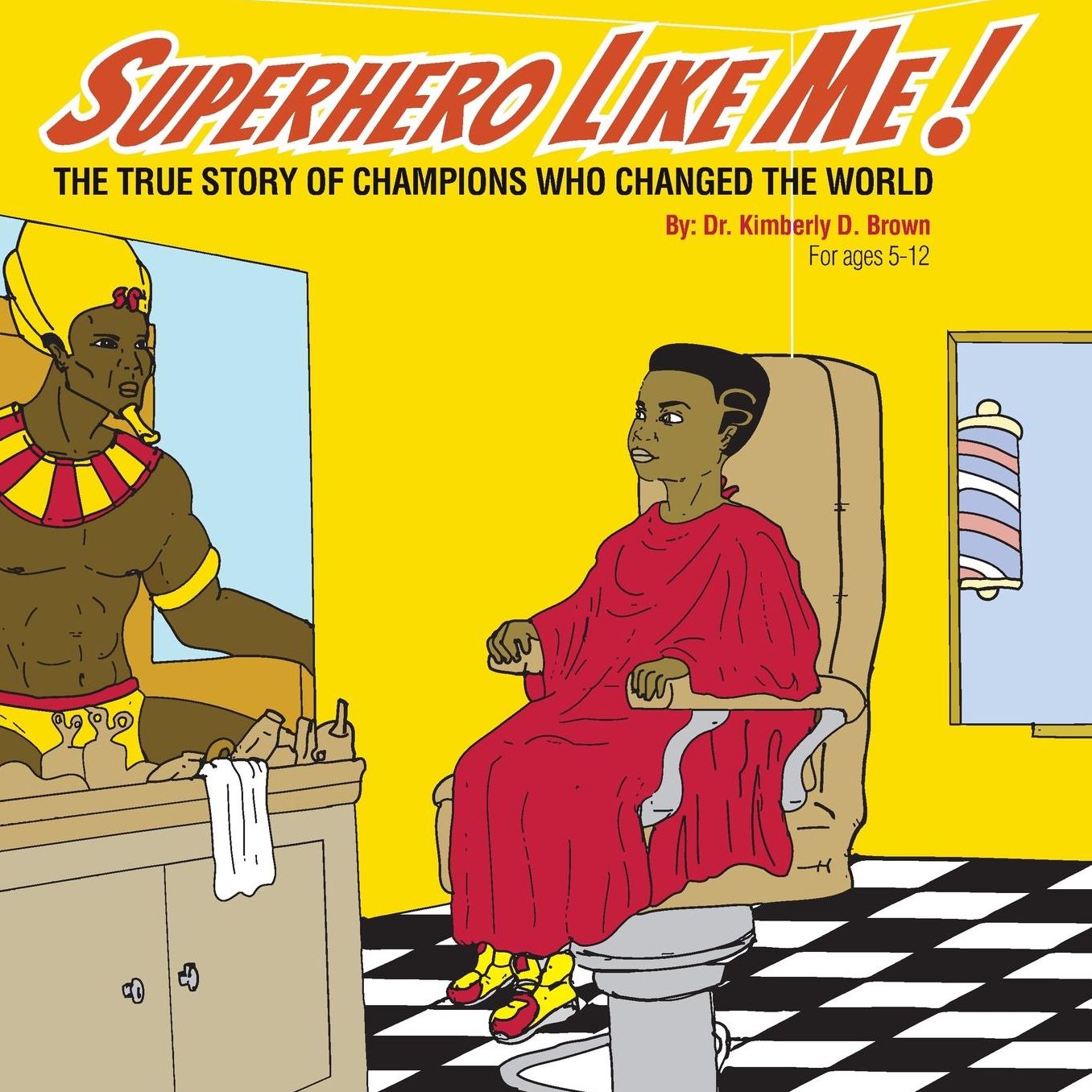 SUPERHERO LIKE ME: The True Story of Champions who Changed the World!