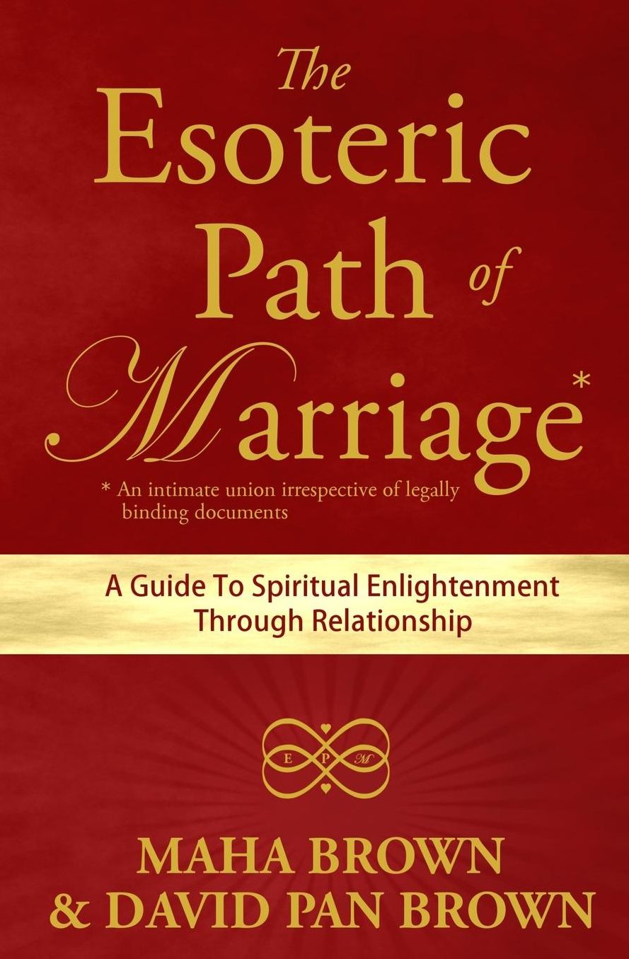 The Esoteric Path of Marriage: A Guide To Spiritual Enlightenment Through Relationship