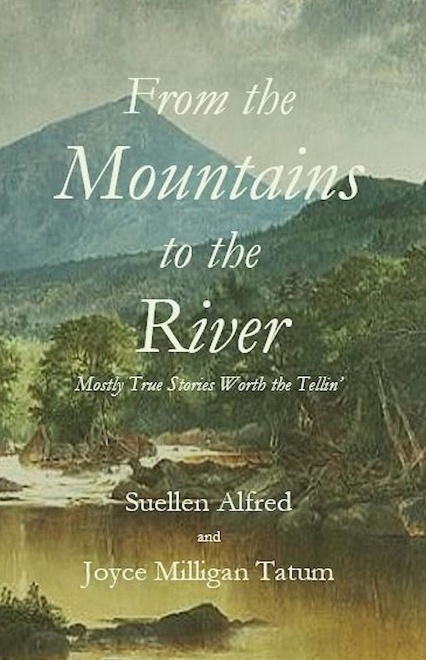 From the Mountains to the River: Mostly True Stories Worth the Tellin'
