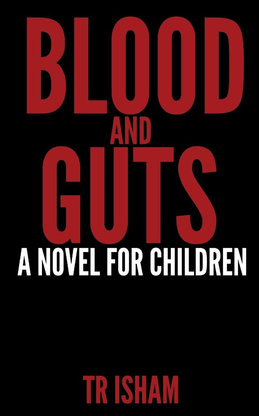 Blood and Guts: A Novel for Children