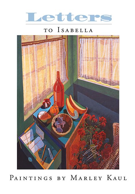 Letters to Isabella: Paintings by Marley Kaul