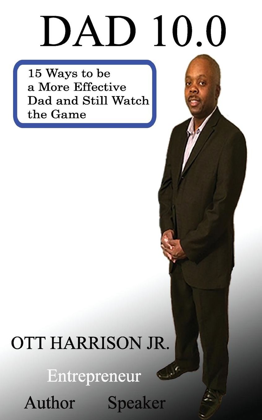Dad 10.0 15 Ways to Be a More Effective Dad and Still Watch the Game