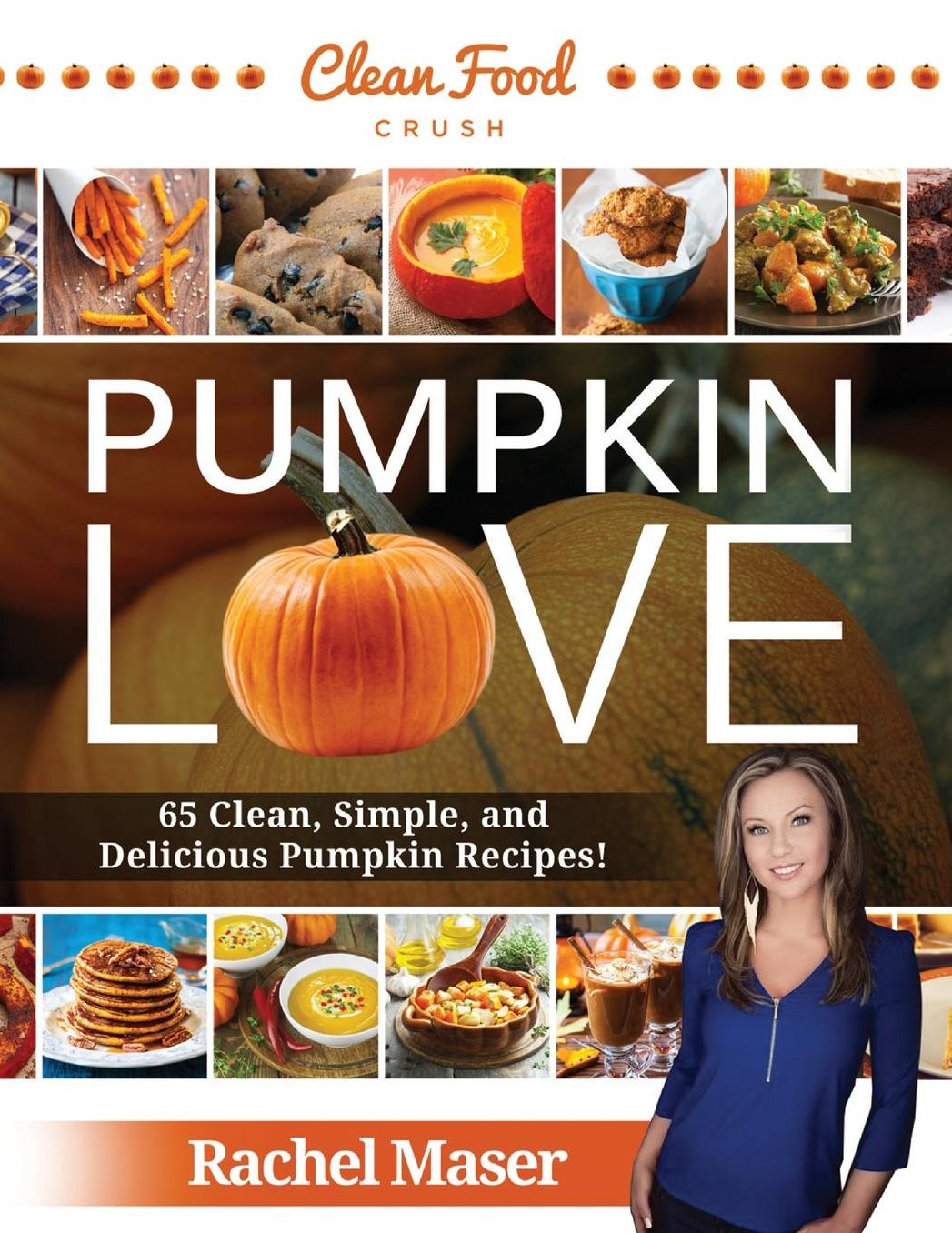 Pumpkin Love: 65 Clean, Simple, and Delicious Pumpkin Recipes!