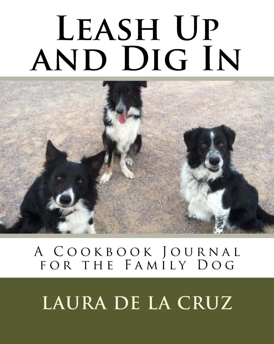 Leash Up and Dig In: A Cookbook Journal for the Family Dog