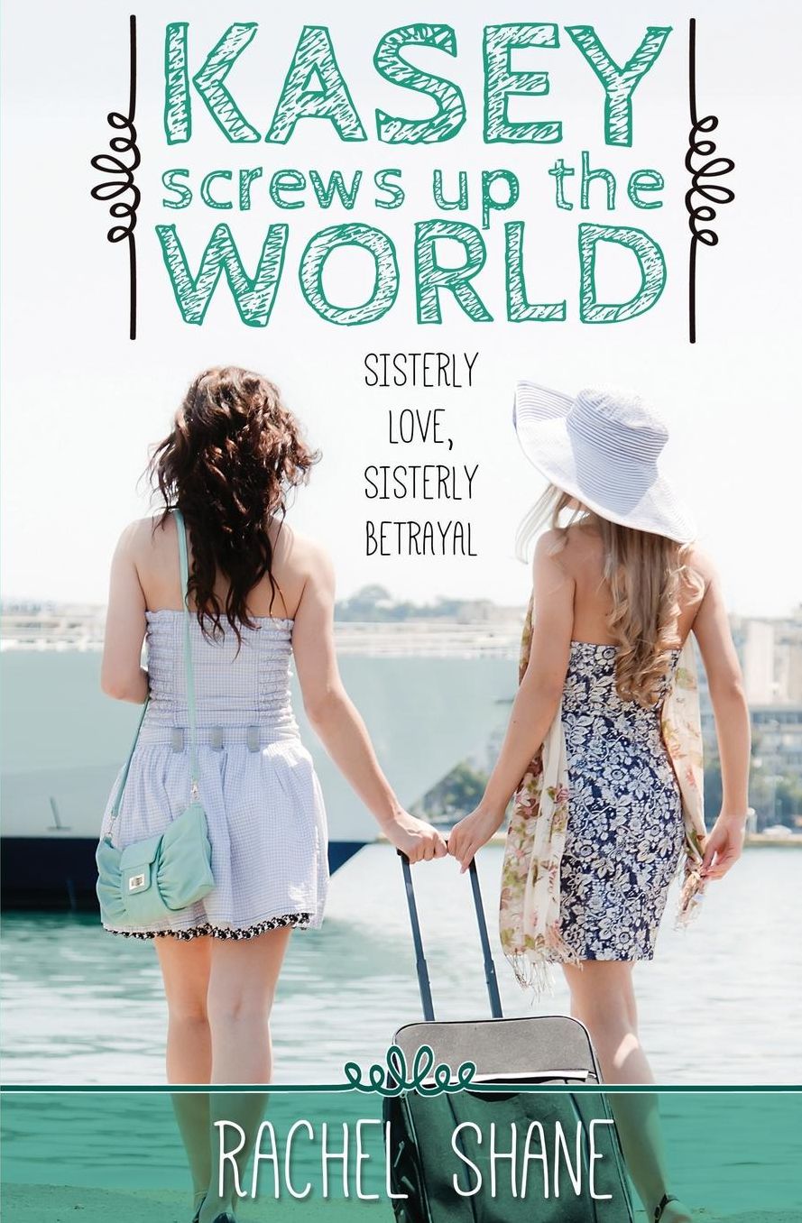 Kasey Screws Up The World: A Young Adult Novel