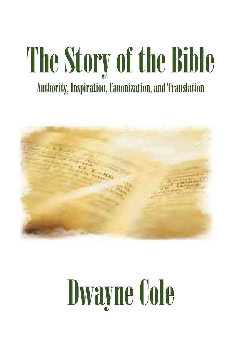 The Story of the Bible: Authority, Inspiration, Canonizations, and Translation