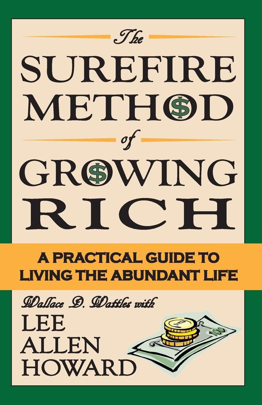 Surefire Method of Growing Rich: A Practical Guide to Living the Abundant Life