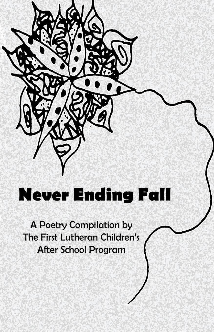 Never Ending Fall: A Poetry Compilation by The First Lutheran Children's After School Program