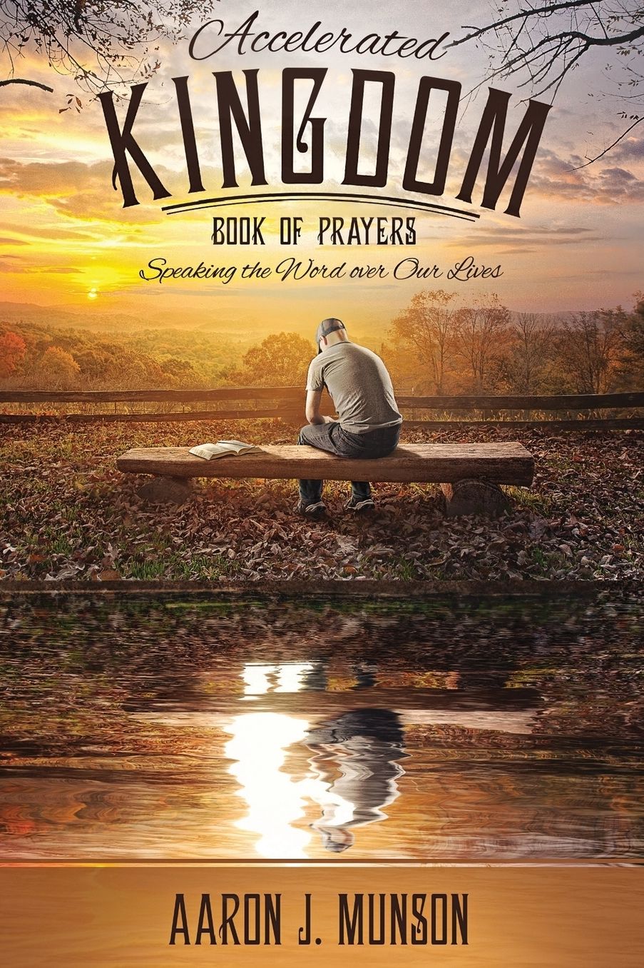 Accelerated Kingdom Book of Prayers: Speaking the Word Over Our Lives