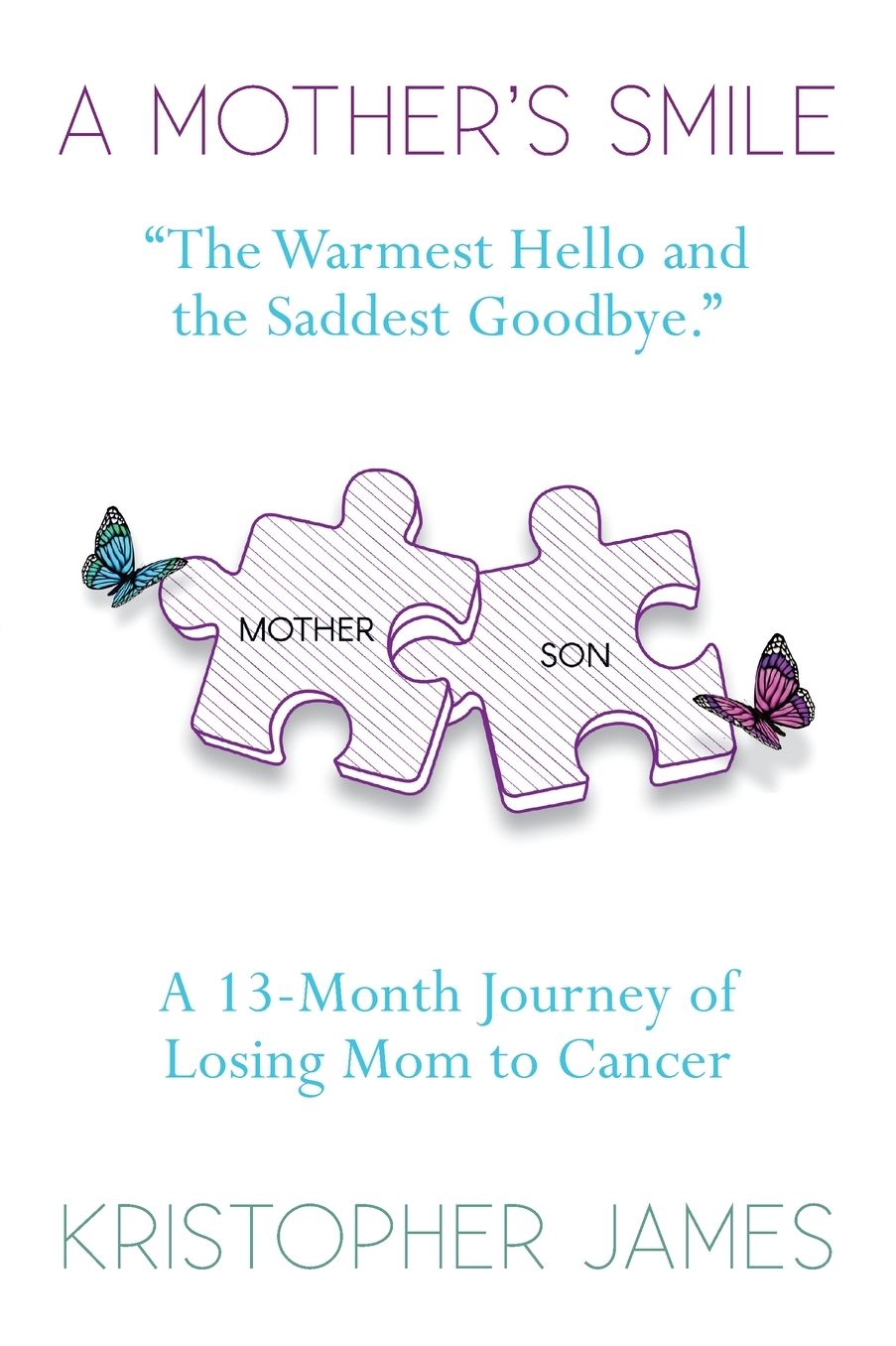A Mother's Smile: A 13-Month Journey of Losing Mom to Cancer