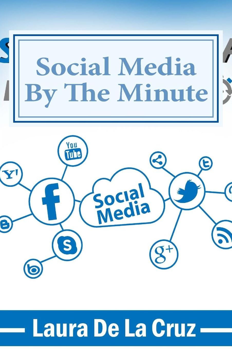 Social Media By The Minute: A workbook for the over-worked, over-stressed, over-burdened small business-owner who wants to do social media but doesn't have the time!