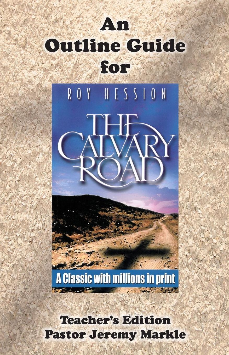 The Calvary Road: Outline Guide (Teacher's Guide for Roy Hession's classic)