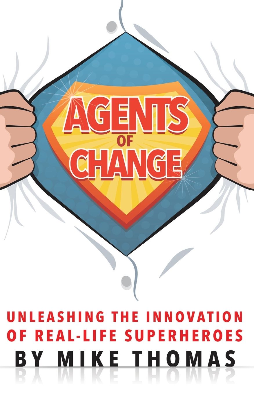 Agents of Change: Unleashing the Innovation of Real-Life Superheroes