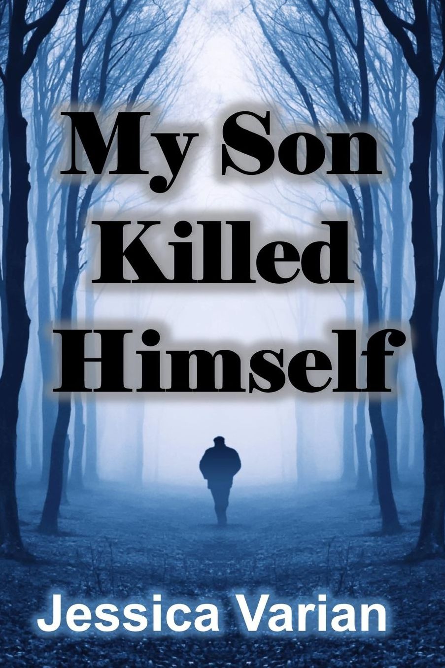 My Son Killed Himself: From Tragedy to Hope