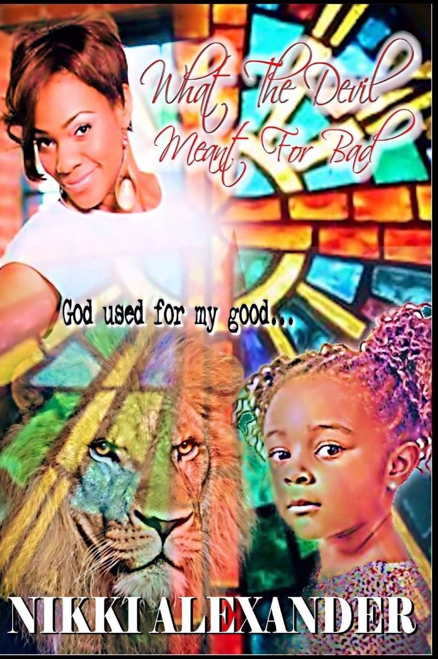 What The Devil Meant For Bad, God Used For My Good
