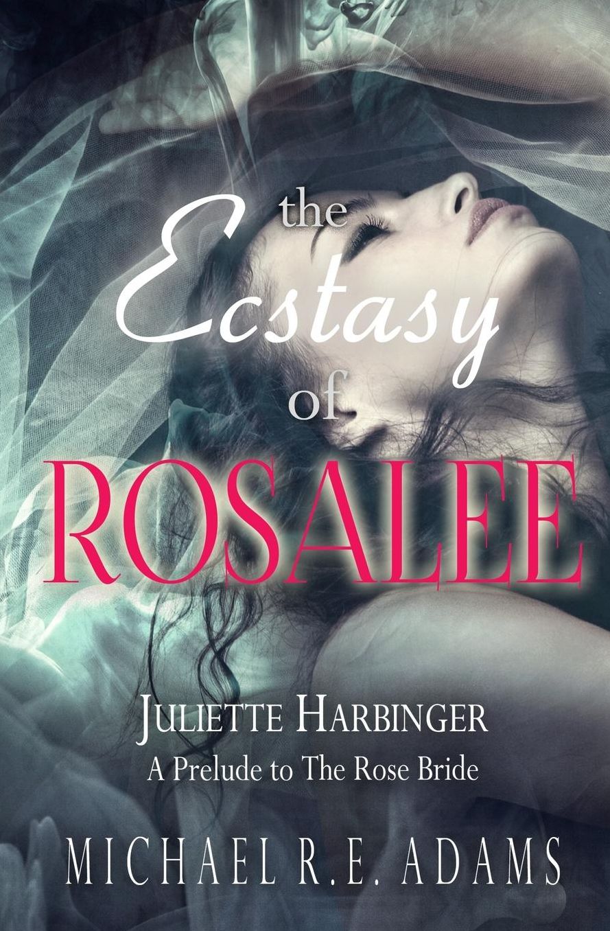 The Ecstasy of Rosalee (Juliette Harbinger, Vol. 2 Tie-In)