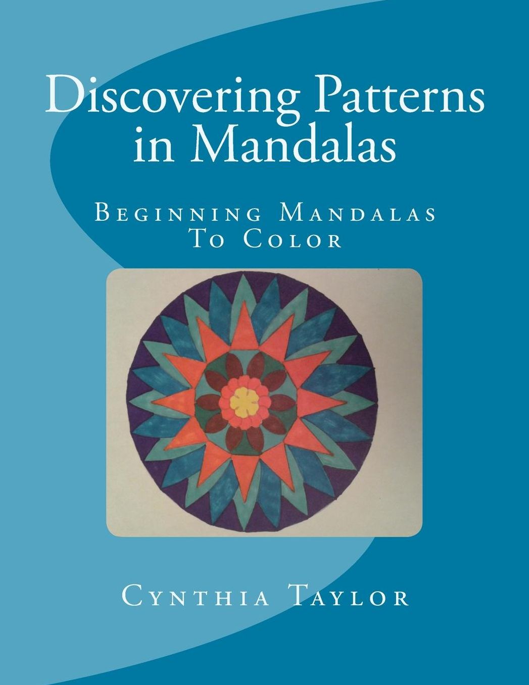 Discovering Patterns in Mandalas: Beginning Mandalas to Color