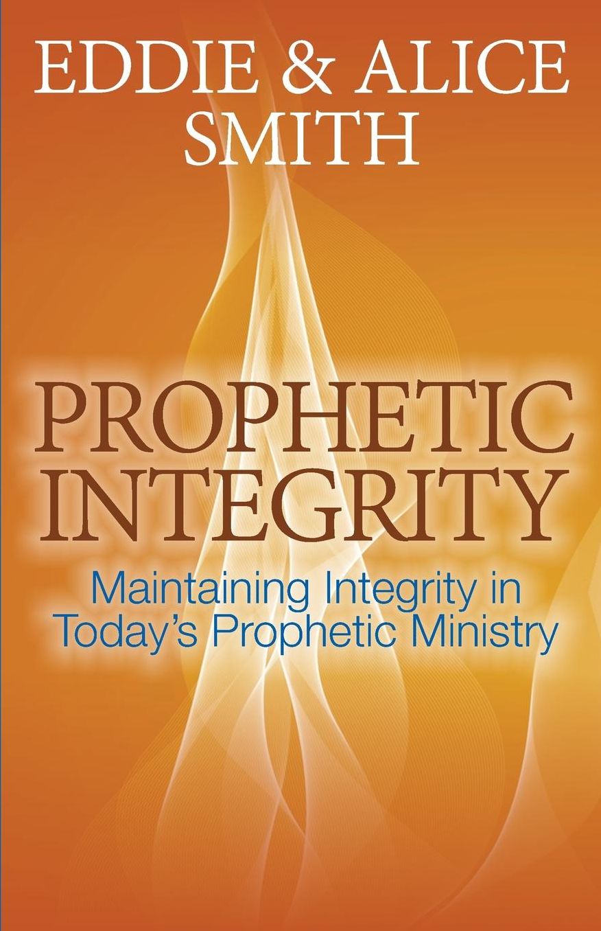 Prophetic Integrity: Maintaining Integrity in Today's Prophetic Ministry