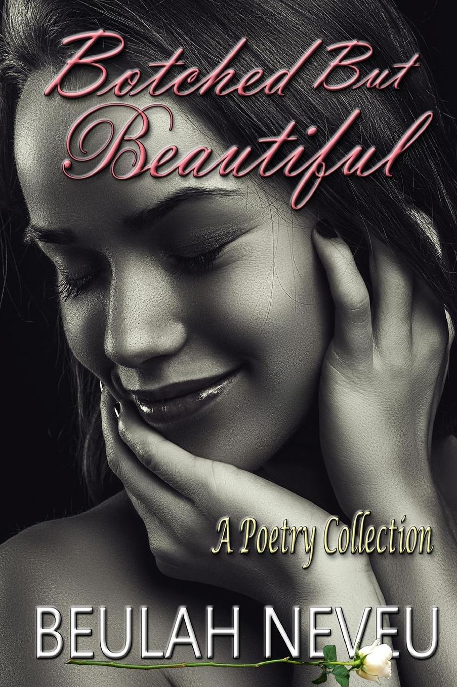 Botched But Beautiful: A Poetry Collection