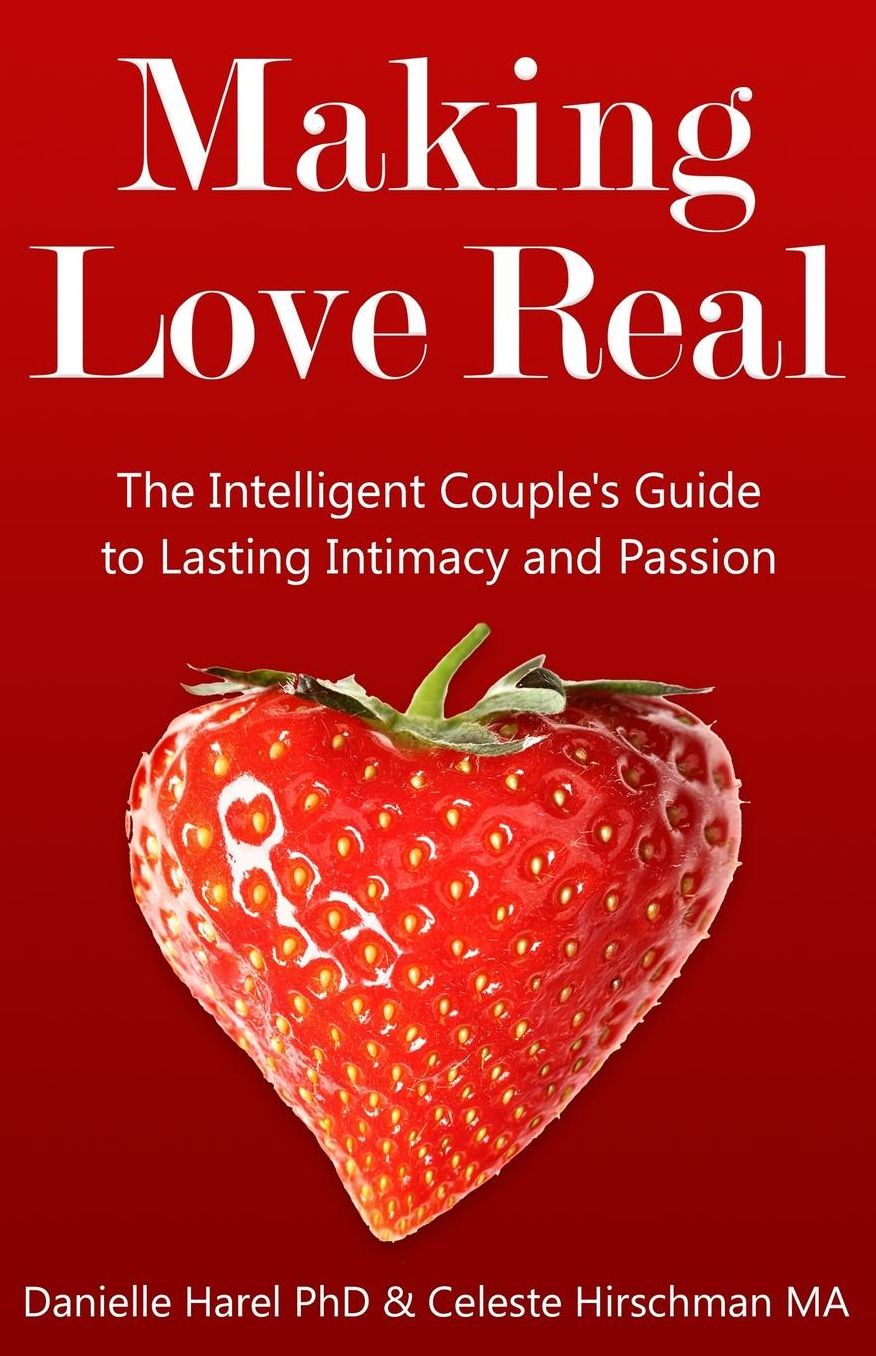 Making Love Real: The Intelligent Couple's Guide to Lasting Intimacy and Passion