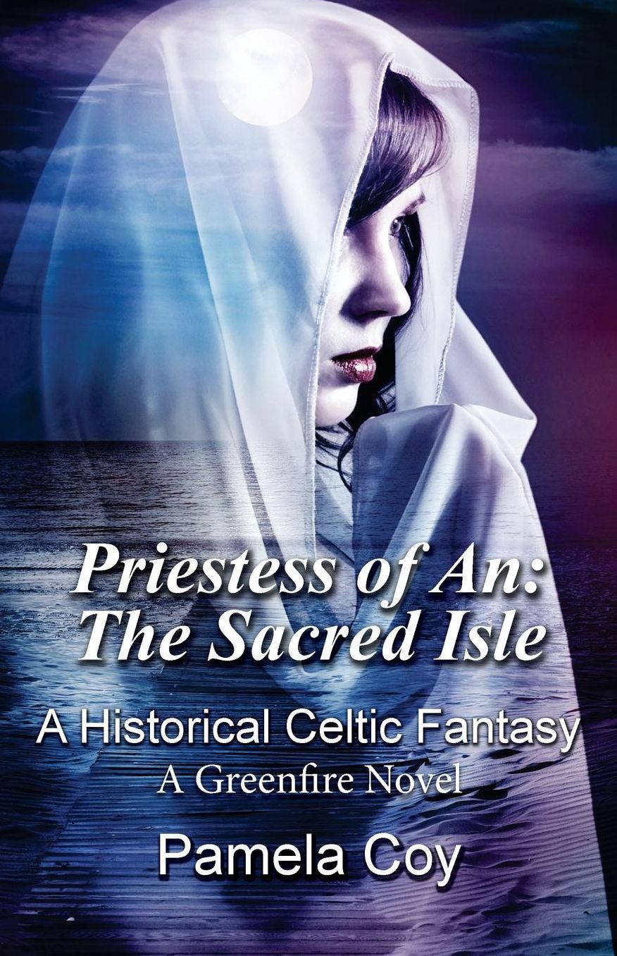 Priestess of An: The Sacred Isle: A Historical Celtic Fantasy