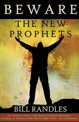 Beware The New Prophets revised: a caution of the Prophetic Movement