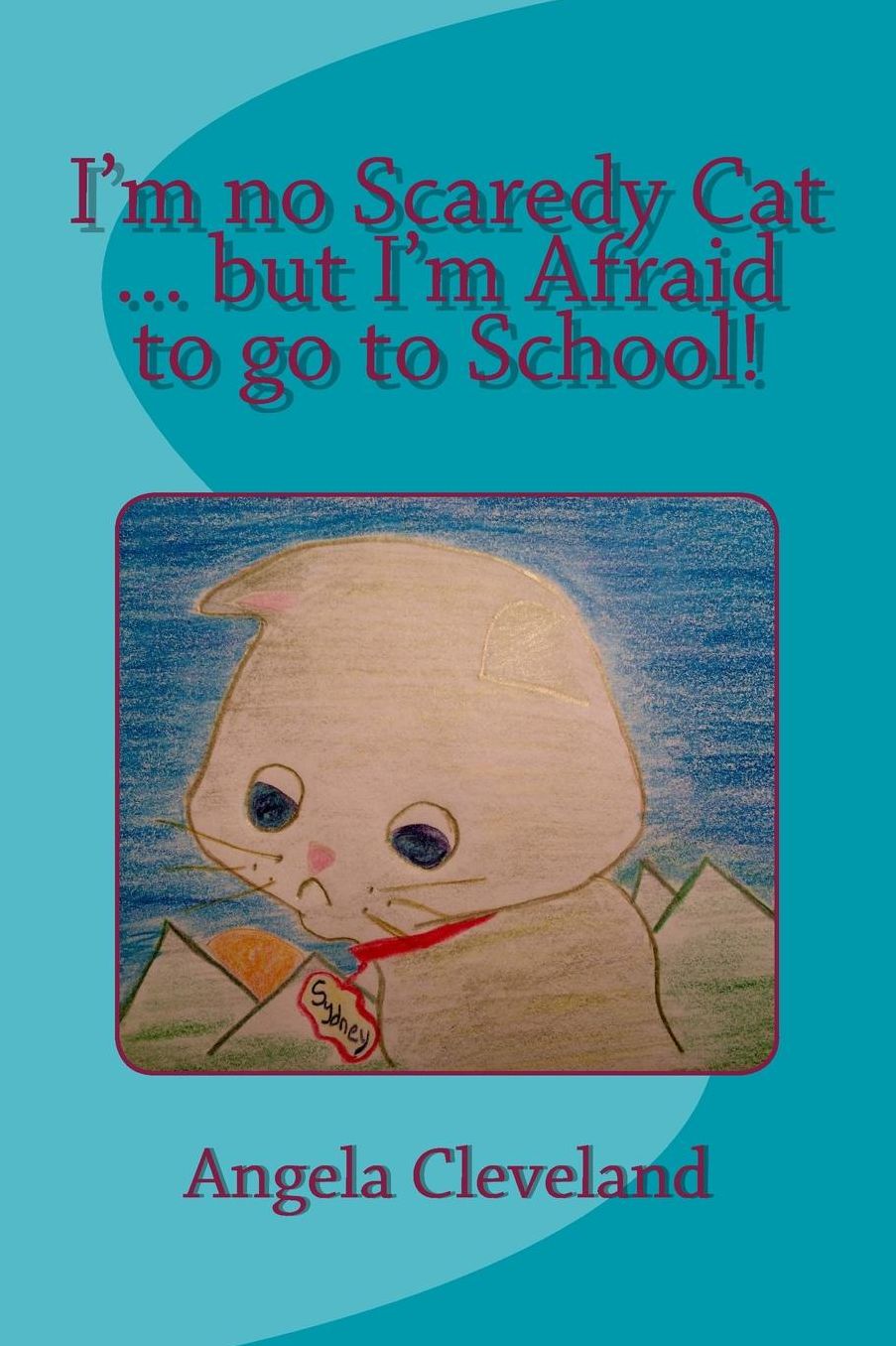 I'm no Scaredy Cat ... but I'm Afraid to go to School