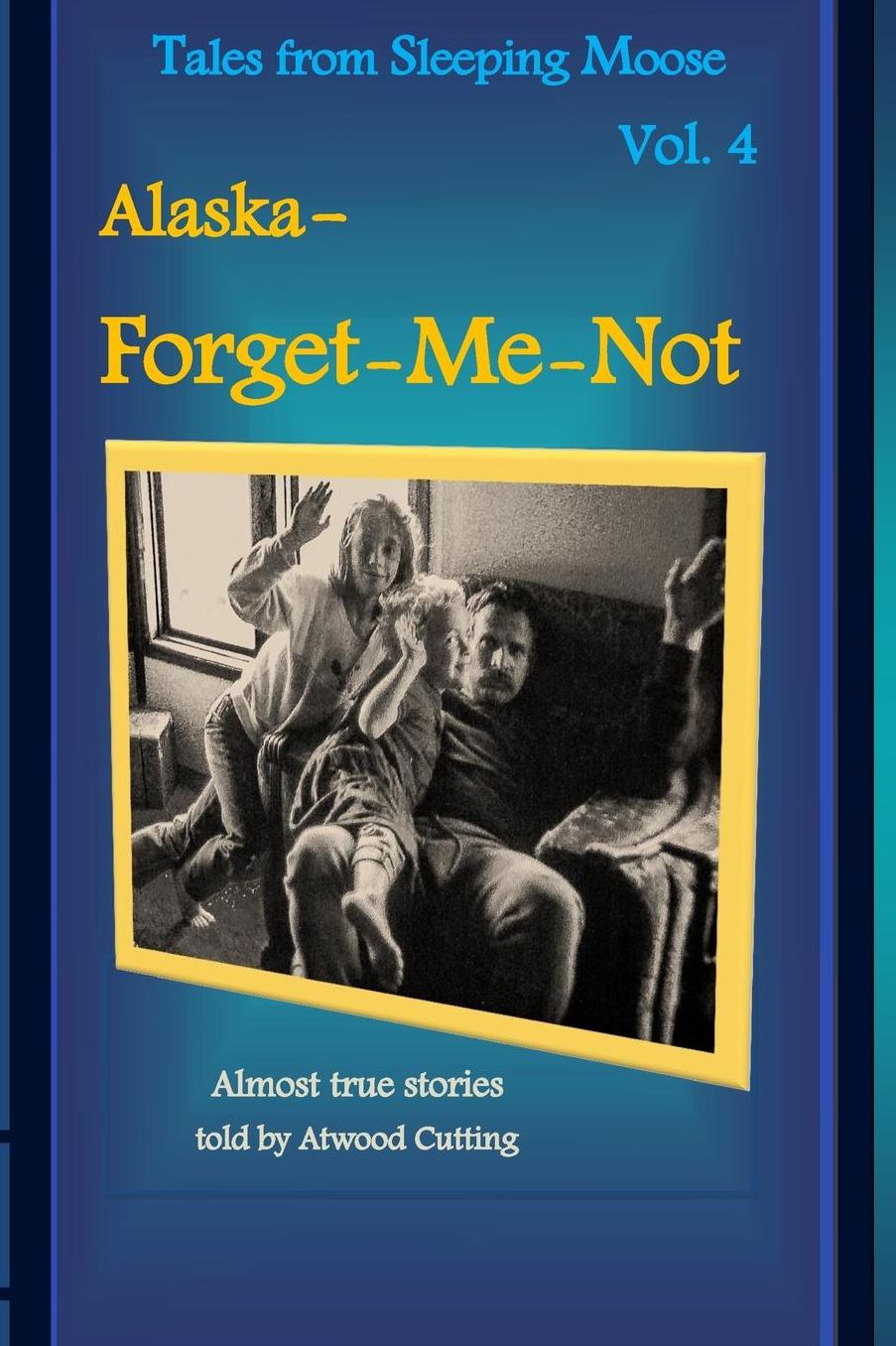 Tales from Sleeping Moose, Volume 4: Alaska- Forget-me-not