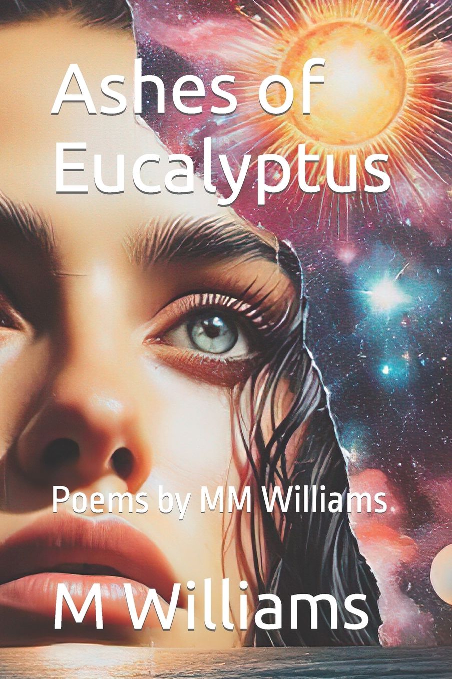 Ashes of Eucalyptus: Poems by MM Williams