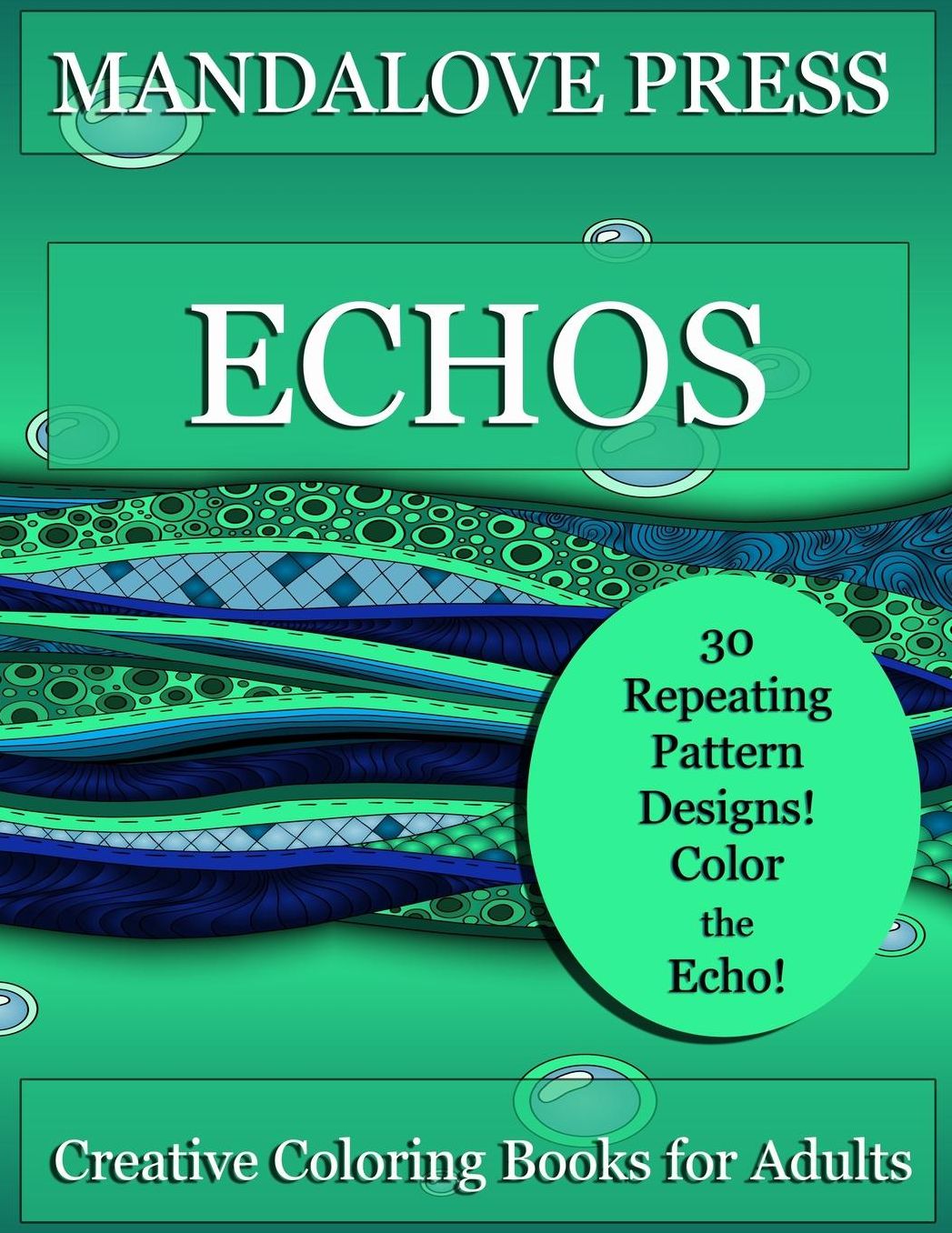 Echos: 30 original repeating pattern coloring pages for stress management, relaxation and fun! Designs range from simple to complex.
