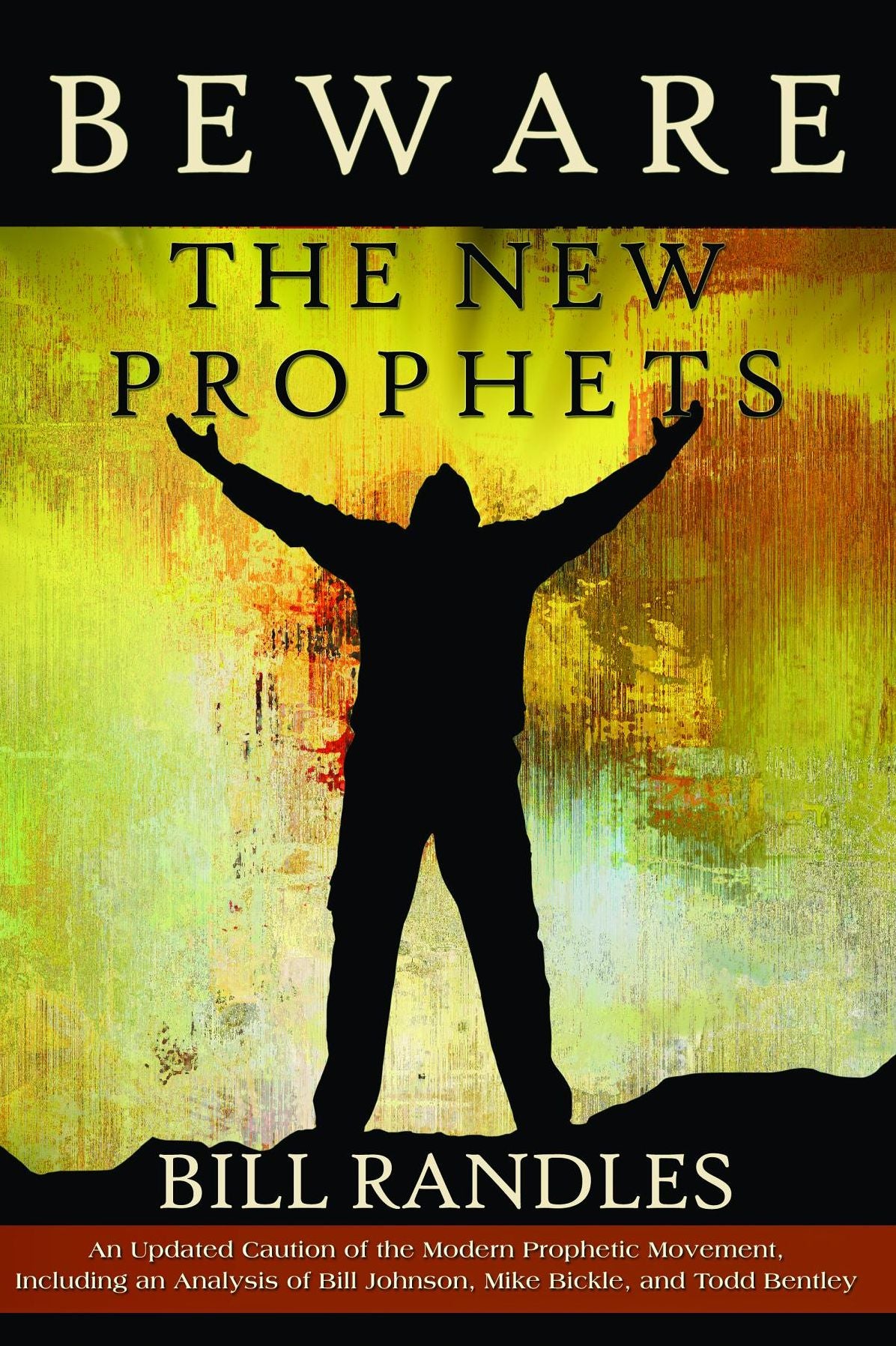 Beware The New Prophets revised: a caution of the Prophetic Movement