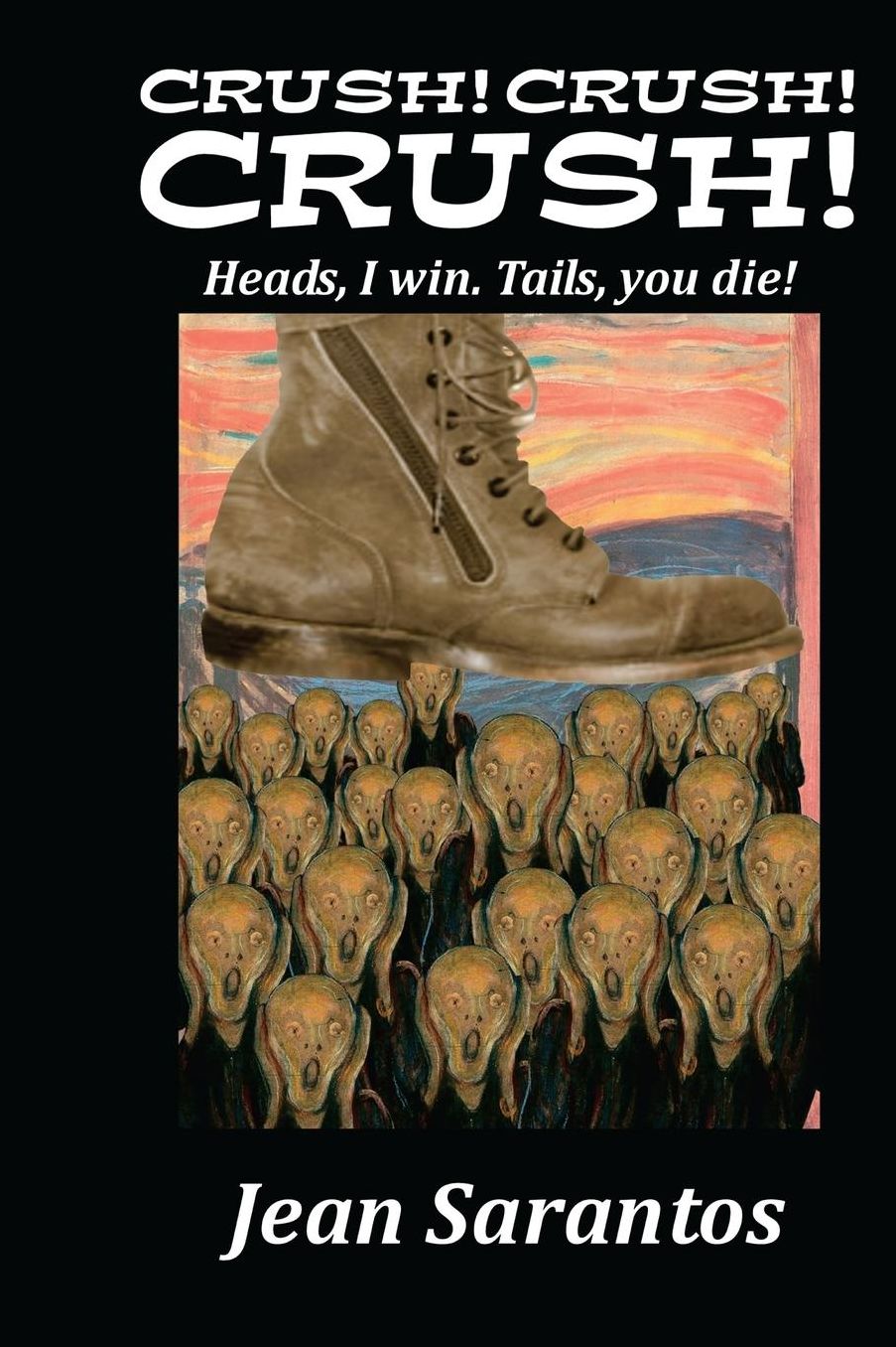 Crush! Crush! Crush!!!: Heads, I win.Tails, you die!