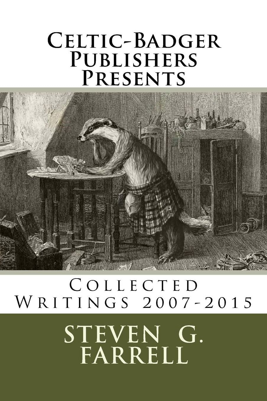 Celtic-Badger Publishers Presents: Collected Writings 2007-2015